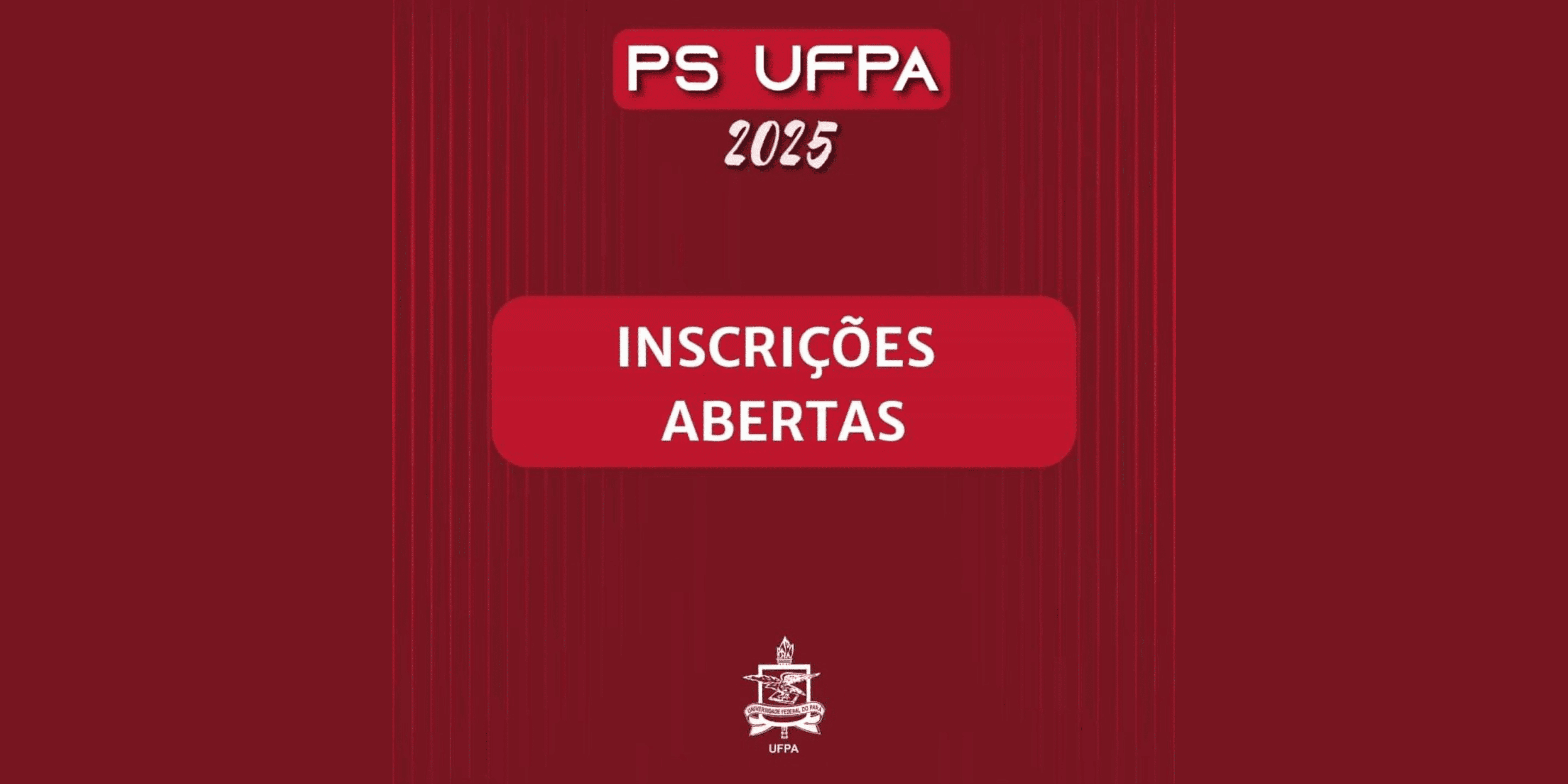 Abertura das inscrições do Processo Seletivo dos cursos de graduação presenciais da UFPA para 2025 (PS UFPA 2025)