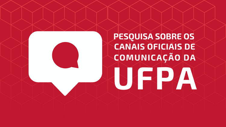 Disponível a pesquisa de avaliação dos canais oficiais de comunicação da UFPA