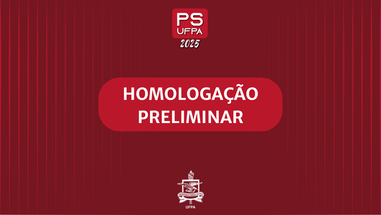 UFPA divulga a lista das inscrições homologadas para concorrer às vagas do Processo Seletivo 2025