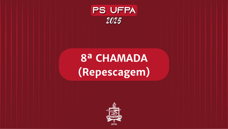 UFPA divulga 8ª chamada do Processo Seletivo 2025