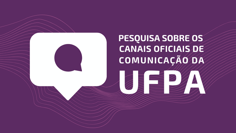 UFPA abre pesquisa anual sobre os canais oficiais de comunicação
