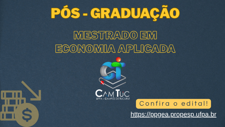 EDITAL Nº 02/2025 – SELEÇÃO DO MESTRADO PROFISSIONAL EM ECONOMIA APLICADA PPGEA - UFPA TURMA CAMPUS TUCURUÍ