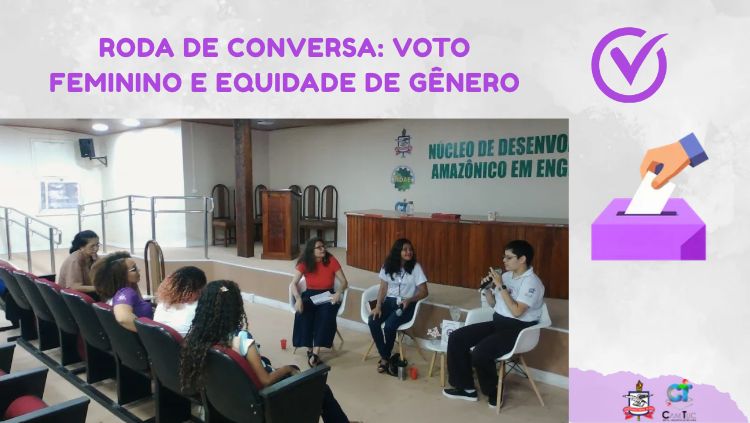 Roda de conversa: Voto feminino e equidade de gênero em debate na UFPA Tucuruí