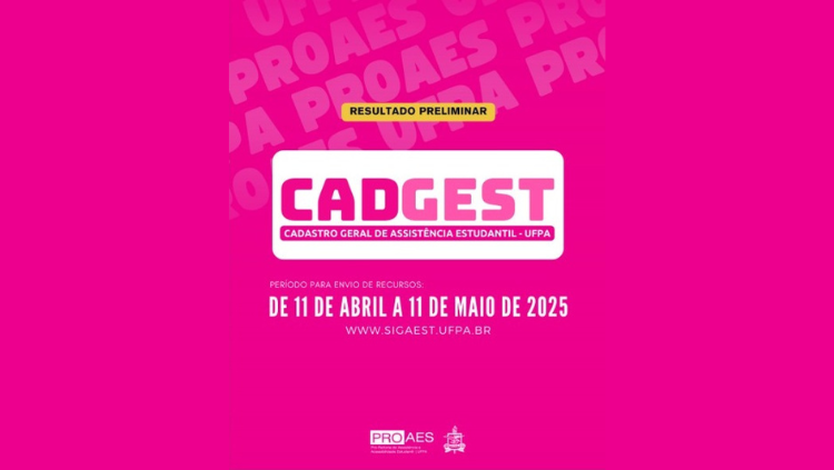 Já está disponível o 1º resultado preliminar do Cadastro Geral de Assistência Estudantil (CADGEST) 2025